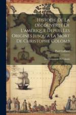 Histoire De La Découverte De L'amérique Depuis Les Origines Jusqu'à La Mort De Christophe Colomb af Paul Gaffarel