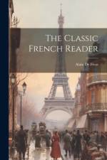 The Classic French Reader af Alain Auguste Victor De Fivas
