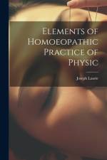 Elements of Homoeopathic Practice of Physic af Joseph Laurie