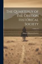 The Quarterly of the Oregon Historical Society; Volume 22