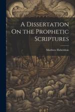 A Dissertation On the Prophetic Scriptures af Matthew Habershon