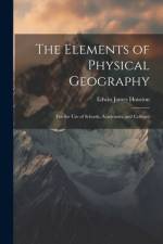 The Elements of Physical Geography af Edwin James Houston