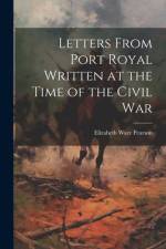 Letters From Port Royal Written at the Time of the Civil War af Elizabeth Ware Pearson