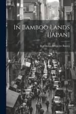 In Bamboo Lands [Japan] af Katharine Schuyler Baxter