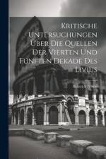 Kritische Untersuchungen Über Die Quellen Der Vierten Und Fünften Dekade Des Livius af Heinrich Nissen