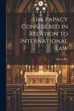 The Papacy Considered in Relation to International Law af Ernest Nys