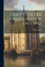 Geschichte der Revolution in England. af Alfred Stern