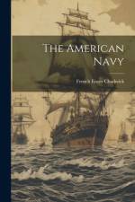 The American Navy af French Ensor Chadwick