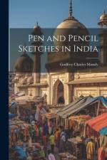 Pen and Pencil Sketches in India af Godfrey Charles Mundy