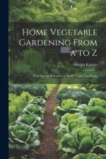 Home Vegetable Gardening From a to Z af Adolph Kruhm
