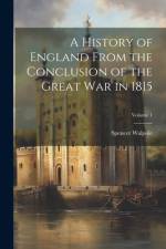 A History of England From the Conclusion of the Great War in 1815; Volume 1 af Spencer Walpole