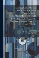 Technologisches Wörterbuch in deutscher, französischer und englischer Sprache. Zweiter Band. Zweite Auflage.