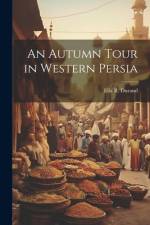 An Autumn Tour in Western Persia af Ella R Durand