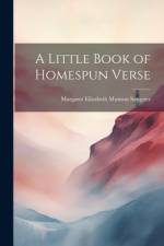 A Little Book of Homespun Verse af Margaret Elizabeth Munson Sangster