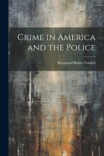 Crime in America and the Police af Raymond Blaine Fosdick