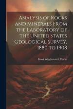 Analysis of Rocks and Minerals From the Laboratory of the United States Geological Survey, 1880 to 1908 af Frank Wigglesworth Clarke