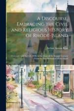 A Discourse, Embracing the Civil and Religious History of Rhode-Island af Arthur Amasa Ross