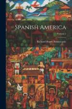Spanish America; Volume 2 af Richard Henry Bonnycastle