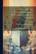 Histoire De Gouvernement Parlementaire En France af Prosper Duvergier De Hauranne