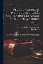 Recueil Manuel Et Pratique De Traités, Conventions Et Autres Actes Diplomatiques af Ferdinand Cornot De Cussy