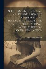 Notes On Civil Costume in England From the Conquest to the Regency. As Exemplified in the International Health Exhibition, South Kensington af Lewis Strange Wingfield