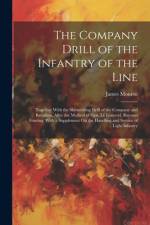 The Company Drill of the Infantry of the Line af James Monroe