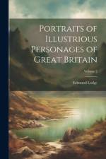Portraits of Illustrious Personages of Great Britain; Volume 2 af Edmund Lodge