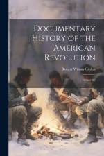 Documentary History of the American Revolution af Robert Wilson Gibbes