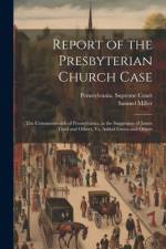 Report of the Presbyterian Church Case af Samuel Miller