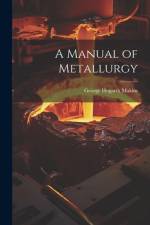 A Manual of Metallurgy af George Hogarth Makins
