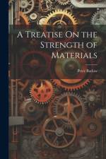 A Treatise On the Strength of Materials af Peter Barlow