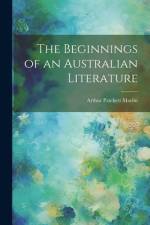 The Beginnings of an Australian Literature af Arthur Patchett Martin