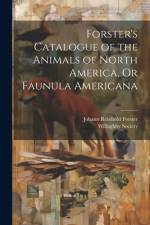 Forster's Catalogue of the Animals of North America, Or Faunula Americana af Johann Reinhold Forster