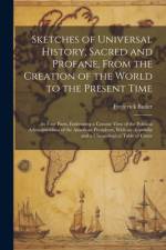 Sketches of Universal History, Sacred and Profane, From the Creation of the World to the Present Time af Frederick Butler