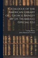 Catalogue of the American Library of ... George Brinley [By J.H. Trumbull]. (Special Ed.) af James Hammond Trumbull