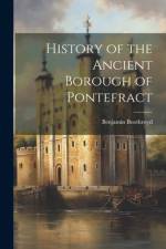 History of the Ancient Borough of Pontefract af Benjamin Boothroyd