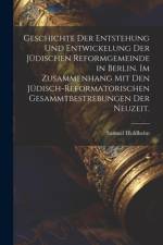 Geschichte der Entstehung und Entwickelung der jüdischen Reformgemeinde in Berlin. Im Zusammenhang mit den jüdisch-reformatorischen Gesammtbestrebungen der Neuzeit. af Samuel Holdheim