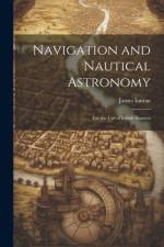 Navigation and Nautical Astronomy af James Inman