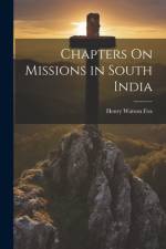 Chapters On Missions in South India af Henry Watson Fox