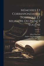 Mémoires Et Correspondance Politique Et Militaire Du Prince Eugène; Volume 7 af Albert du Casse