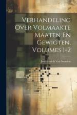 Verhandeling Over Volmaakte Maaten En Gewigten, Volumes 1-2 af Jan Hendrik Van Swinden