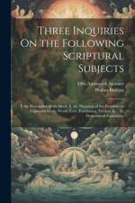 Three Inquiries On the Following Scriptural Subjects af Otis Ainsworth Skinner