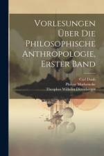 Vorlesungen Über Die Philosophische Anthropologie, Erster Band af Philipp Marheineke
