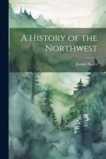 A History of the Northwest af Joseph Shafer