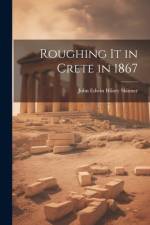 Roughing It in Crete in 1867 af John Edwin Hilary Skinner