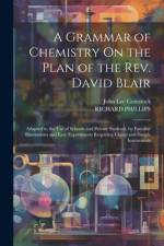 A Grammar of Chemistry On the Plan of the Rev. David Blair af John Lee Comstock