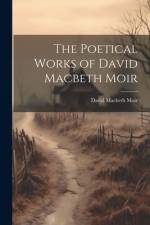 The Poetical Works of David Macbeth Moir af David Macbeth Moir