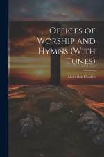 Offices of Worship and Hymns (With Tunes) af Moravian Church