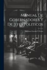Manual De Gobernadores Y De Jefes Politicos af Ildefonso Estrada y Zenea