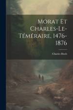 Morat Et Charles-Le-Téméraire, 1476-1876 af Charles Hoch